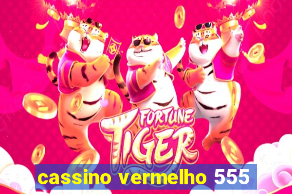 cassino vermelho 555